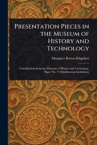 Presentation Pieces in the Museum of History and Technology