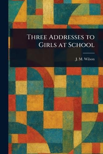 Three Addresses to Girls at School