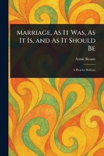 Marriage, As It Was, As It Is, and As It Should Be