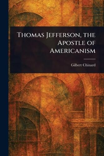 Thomas Jefferson, the Apostle of Americanism
