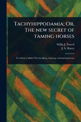 Tachyhippodamia; Or, The New Secret of Taming Horses