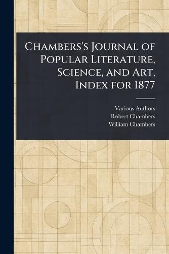 Chambers's Journal of Popular Literature, Science, and Art, Index for 1877