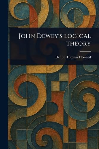 John Dewey's Logical Theory