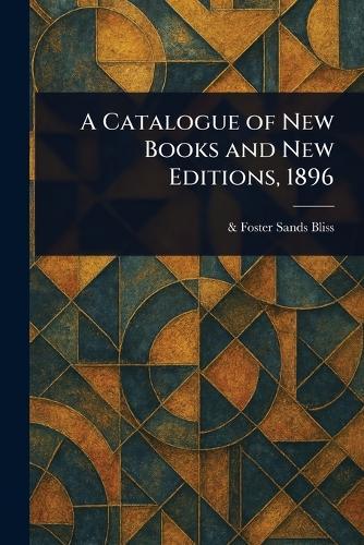 A Catalogue of New Books and New Editions, 1896