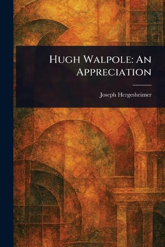 Hugh Walpole: An Appreciation
