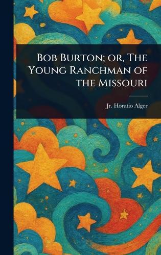 Bob Burton; or, The Young Ranchman of the Missouri