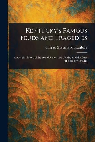 Kentucky's Famous Feuds and Tragedies