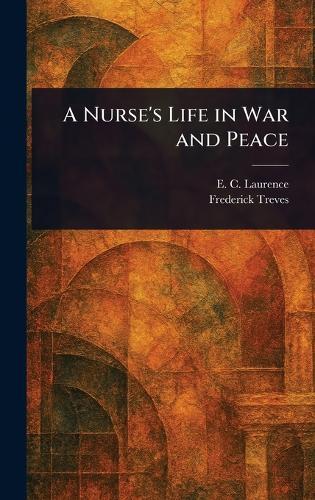 A Nurse's Life in War and Peace