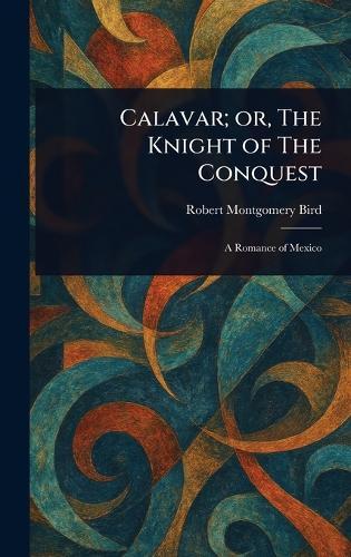 Calavar; or, The Knight of The Conquest