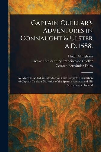 Captain Cuellar's Adventures in Connaught & Ulster A.D. 1588.