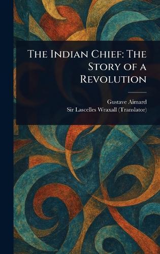 The Indian Chief: The Story of a Revolution