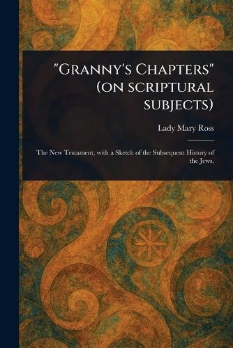 ""Granny's Chapters"" (on Scriptural Subjects)