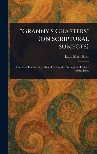 ""Granny's Chapters"" (on Scriptural Subjects)