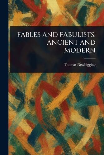Fables and Fabulists: Ancient and Modern