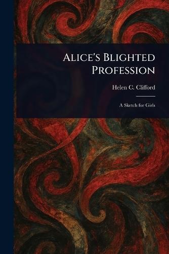 Alice's Blighted Profession