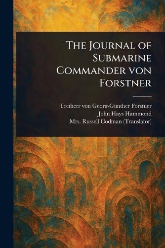 The Journal of Submarine Commander Von Forstner