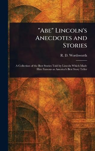 ""Abe"" Lincoln's Anecdotes and Stories