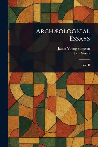 Archæological Essays