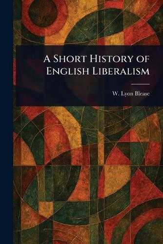 A Short History of English Liberalism