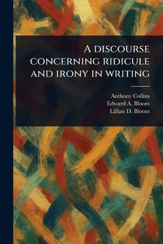 A Discourse Concerning Ridicule and Irony in Writing