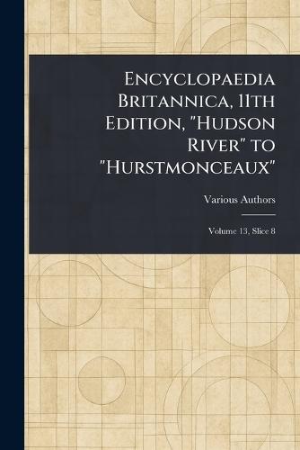 Encyclopaedia Britannica, 11th Edition, ""Hudson River"" to ""Hurstmonceaux""