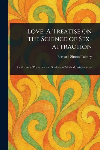 Love: A Treatise on the Science of Sex-attraction