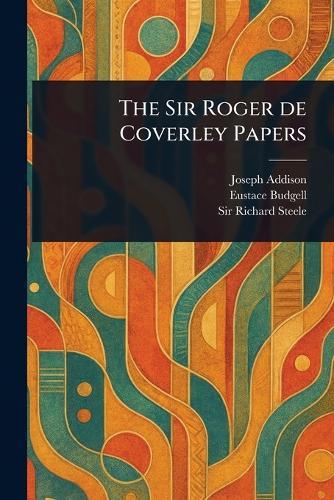 The Sir Roger De Coverley Papers