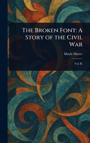 The Broken Font: A Story of the Civil War