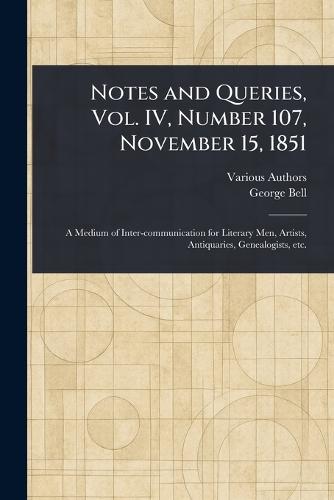 Notes and Queries, Vol. IV, Number 107, November 15, 1851