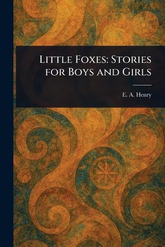 Little Foxes: Stories for Boys and Girls