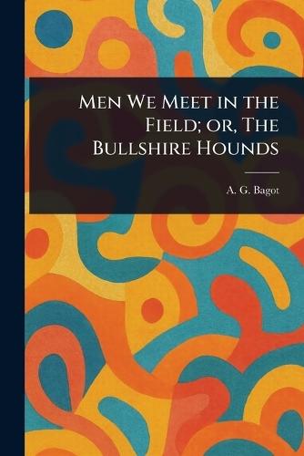 Men We Meet in the Field; or, The Bullshire Hounds