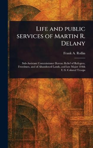 Life and Public Services of Martin R. Delany