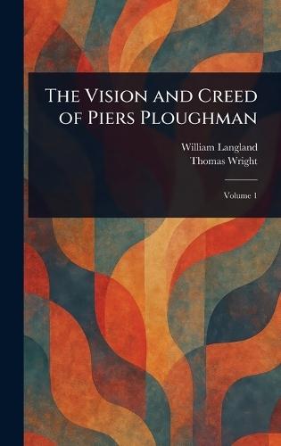 The Vision and Creed of Piers Ploughman