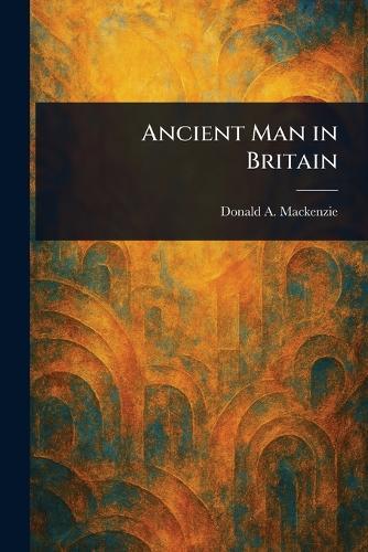 Ancient Man in Britain