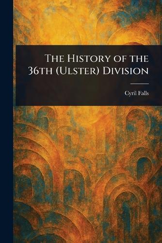 The History of the 36th (Ulster) Division