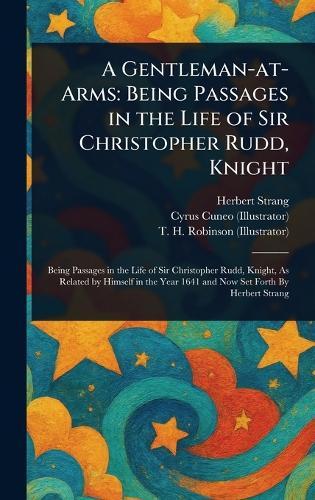A Gentleman-at-Arms: Being Passages in the Life of Sir Christopher Rudd, Knight