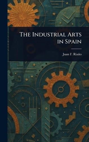 The Industrial Arts in Spain