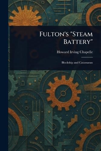 Fulton's ""Steam Battery""