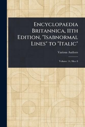 Encyclopaedia Britannica, 11th Edition, ""Isabnormal Lines"" to ""Italic""
