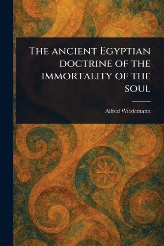 The Ancient Egyptian Doctrine of the Immortality of the Soul
