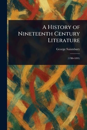 A History of Nineteenth Century Literature