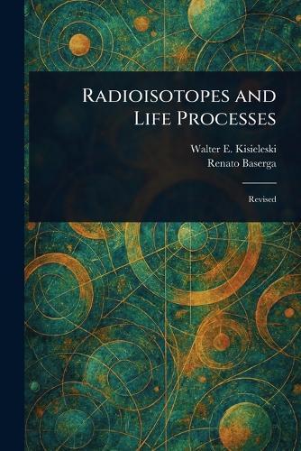 Radioisotopes and Life Processes