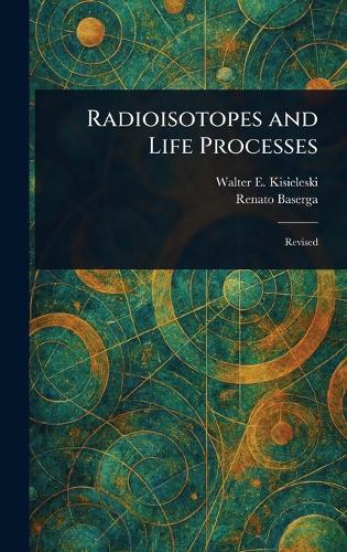 Radioisotopes and Life Processes