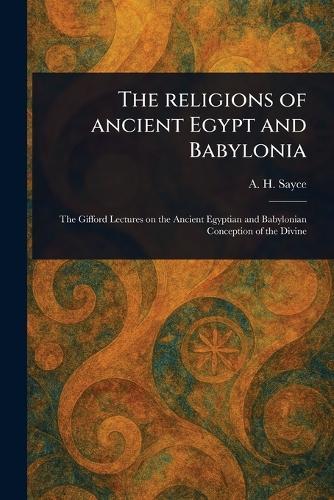The Religions of Ancient Egypt and Babylonia