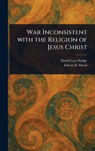 War Inconsistent With the Religion of Jesus Christ