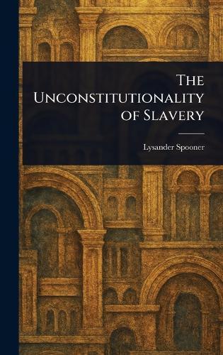 The Unconstitutionality of Slavery
