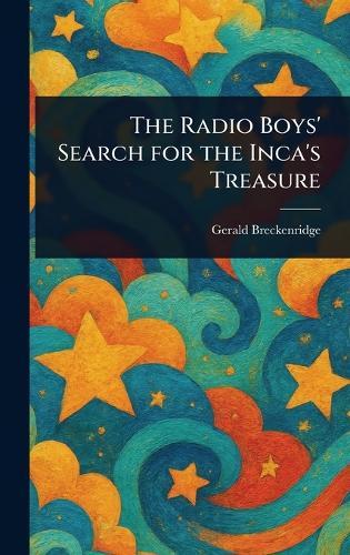 The Radio Boys' Search for the Inca's Treasure