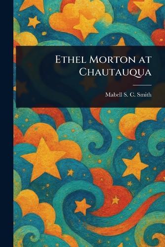 Ethel Morton at Chautauqua