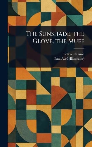 The Sunshade, the Glove, the Muff