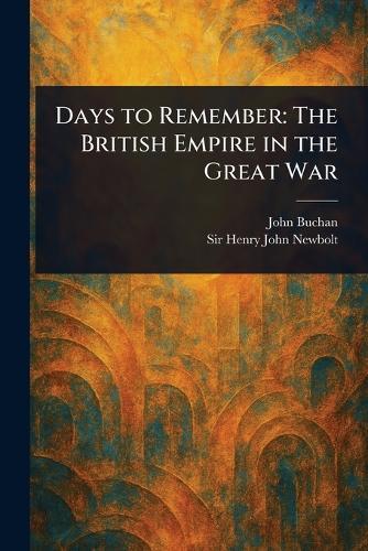 Days to Remember: The British Empire in the Great War